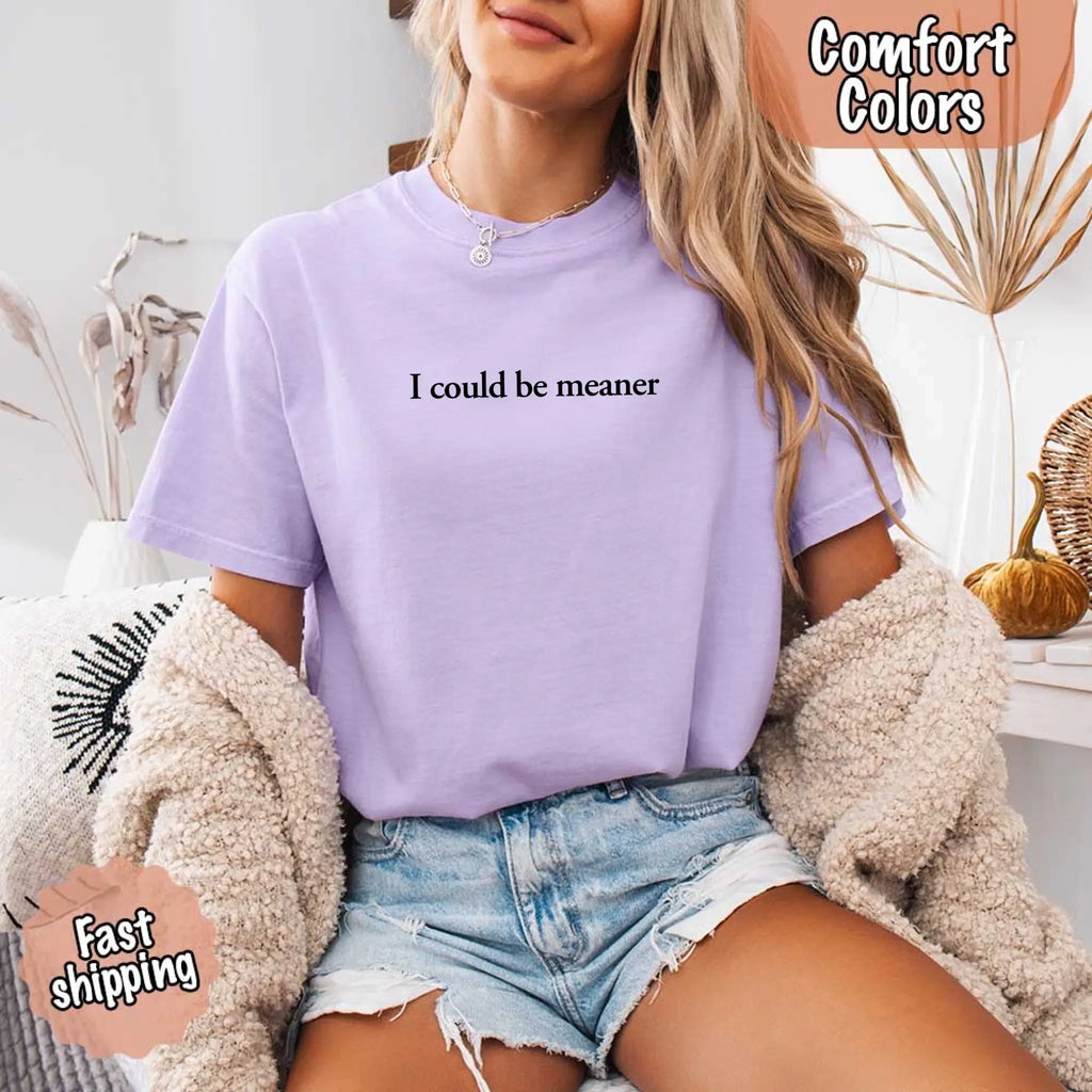 Comfort Colors I Could Be Meaner Shirt Adorb Custom Tees