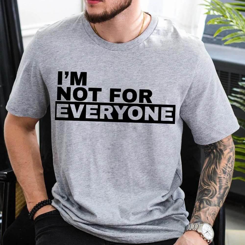 I'm Not For Everyone T-Shirt – Funny Unisex Graphic Tee Adorb Custom Tees