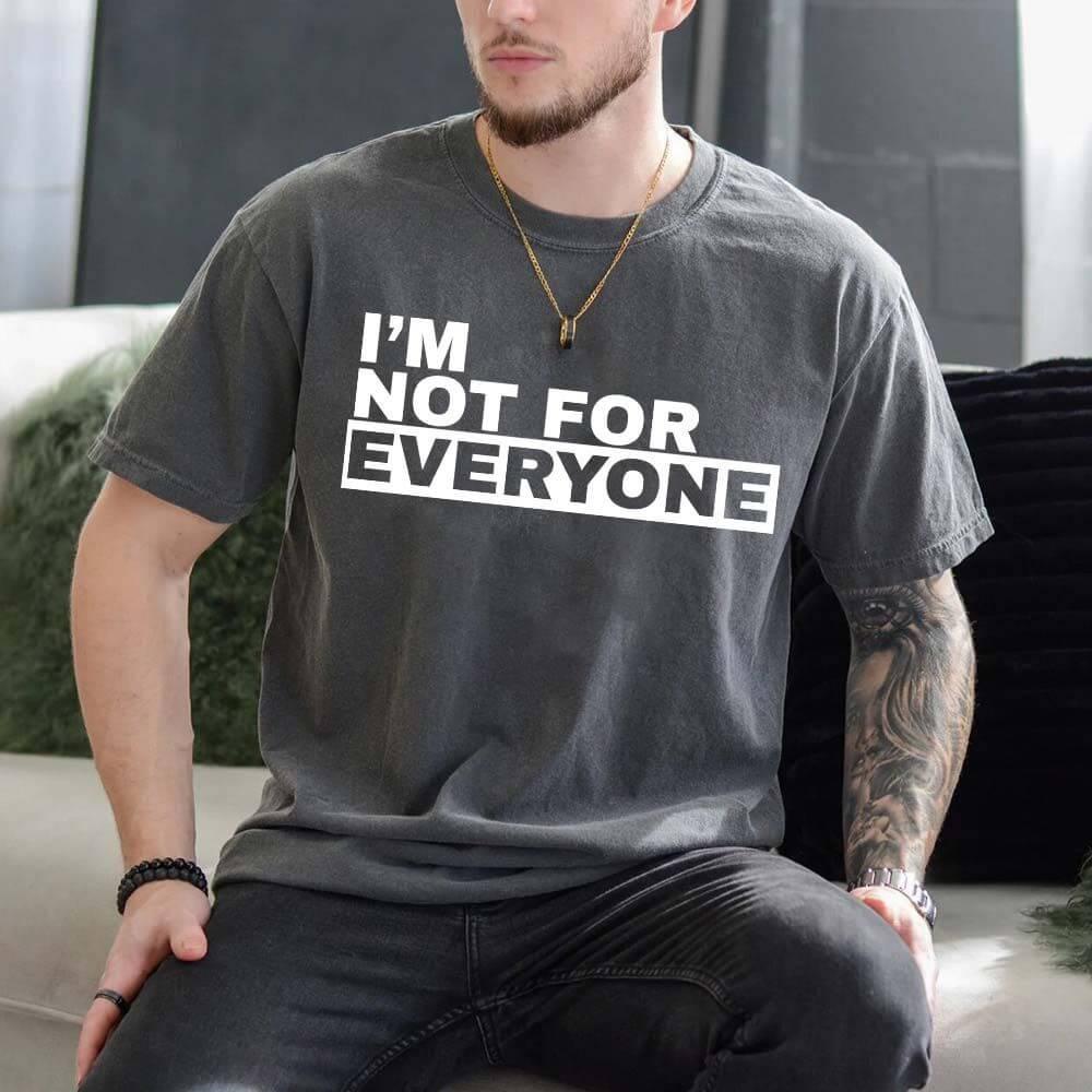 I'm Not For Everyone T-Shirt – Funny Unisex Graphic Tee Adorb Custom Tees