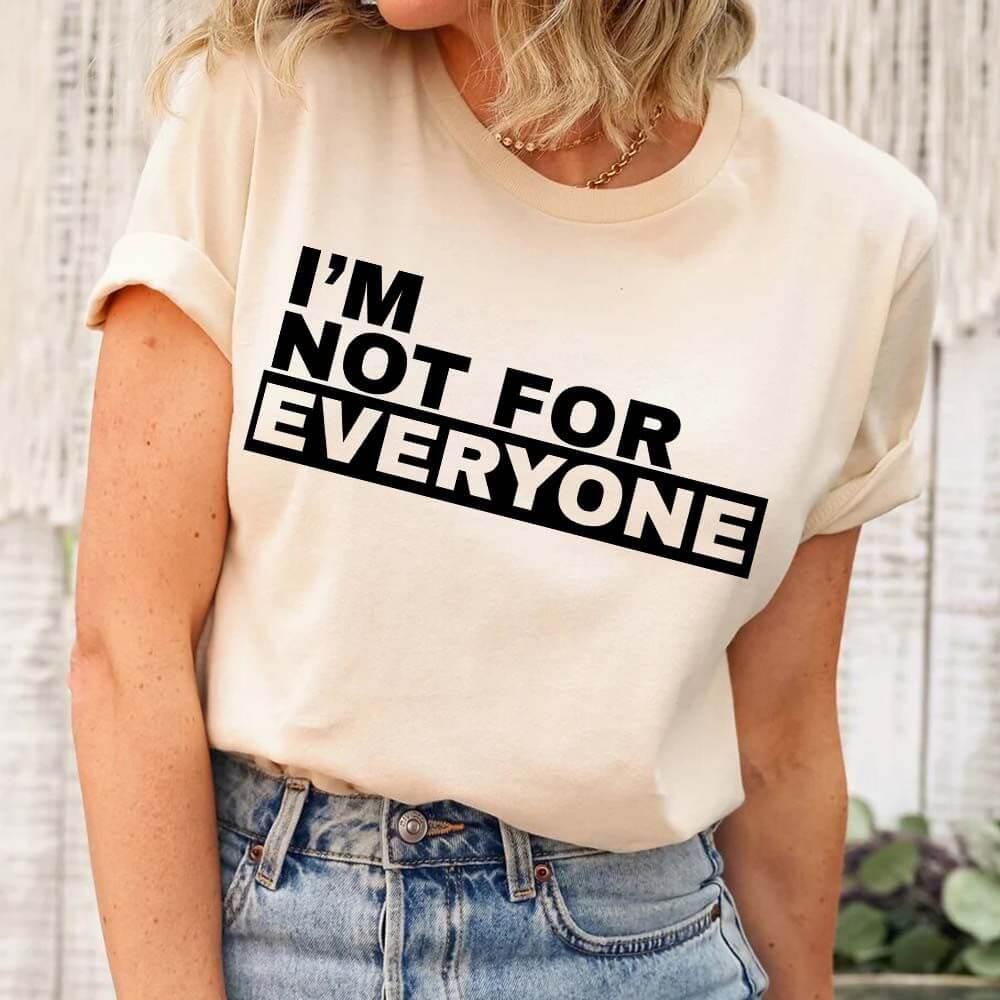 I'm Not For Everyone T-Shirt – Funny Unisex Graphic Tee Adorb Custom Tees