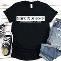 Move in Silence Unisex T-Shirt – Motivational Hustle Tee Adorb Custom Tees